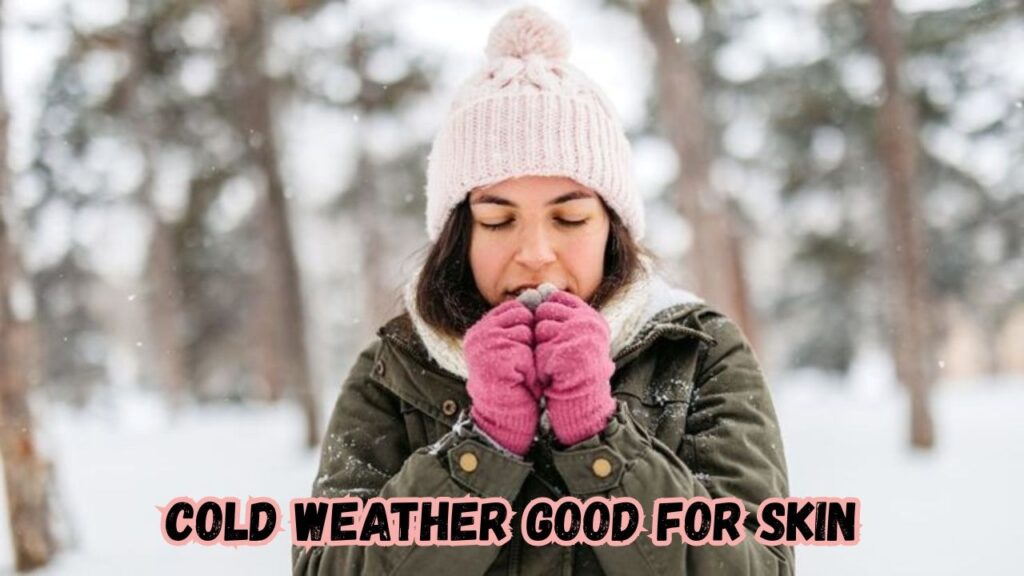 cold weather good for skin