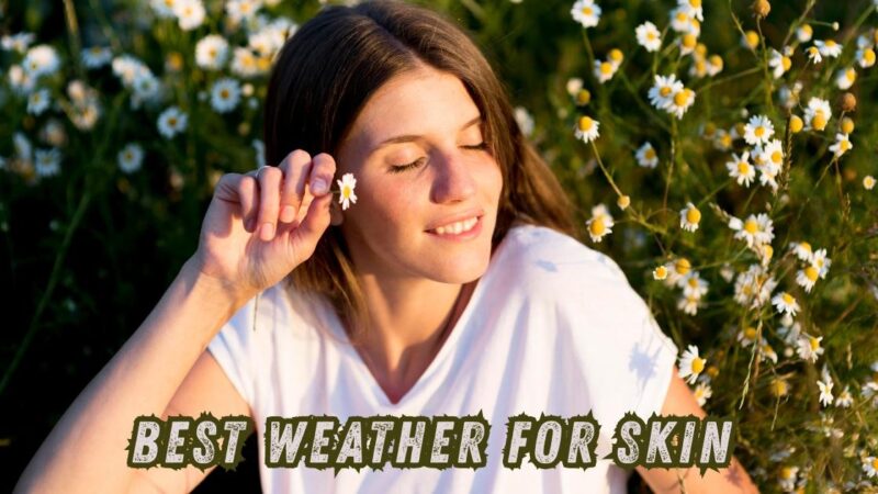 best weather for skin