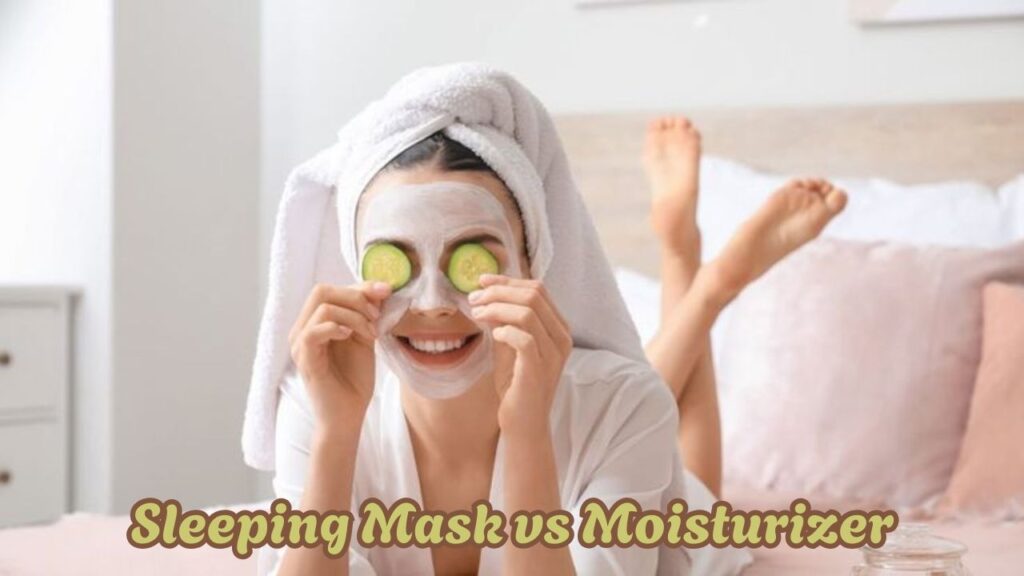 sleeping mask vs moisturizer