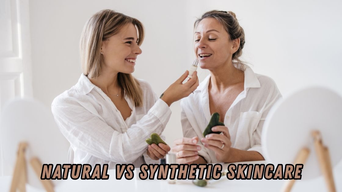 natural vs synthetic skincare