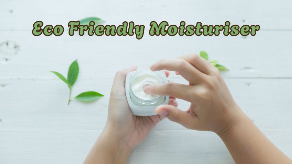 eco friendly moisturiser