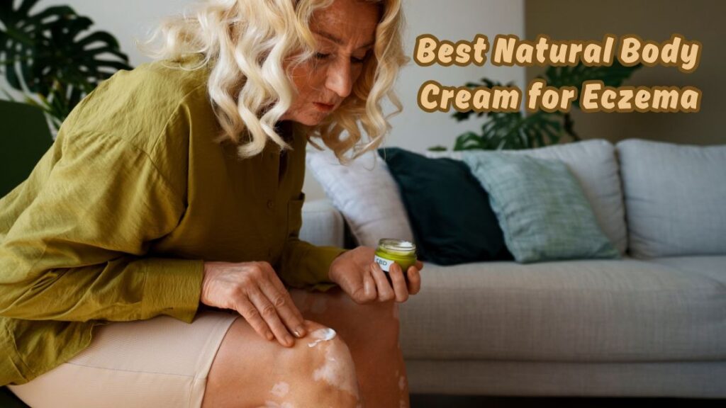 best natural body cream for eczema