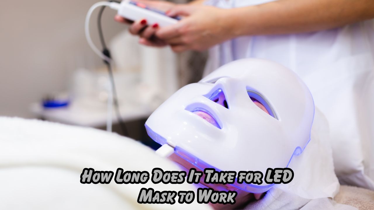 how long does it take for LED mask to work