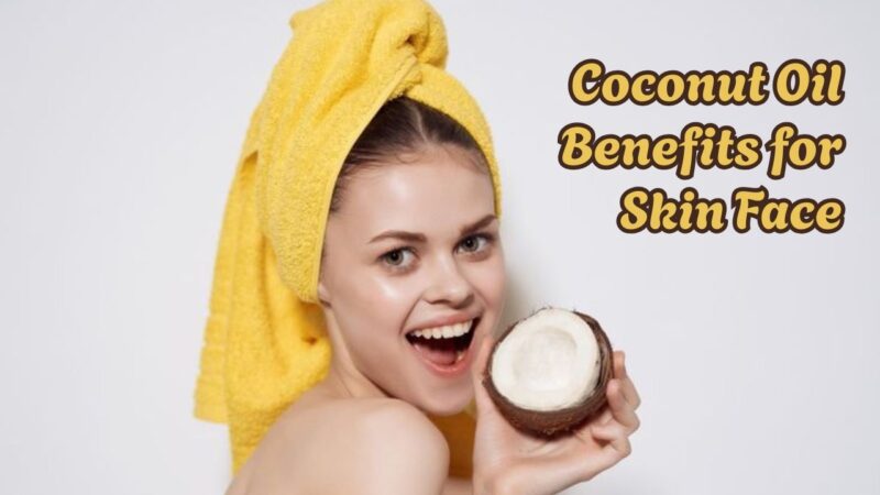 Coconut oil benefits for skin face