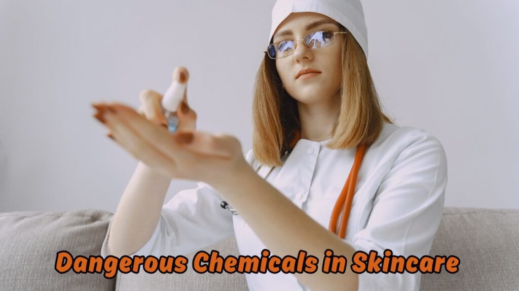 dangerous chemicals in skincare