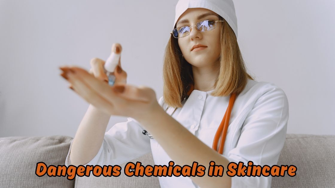 dangerous chemicals in skincare