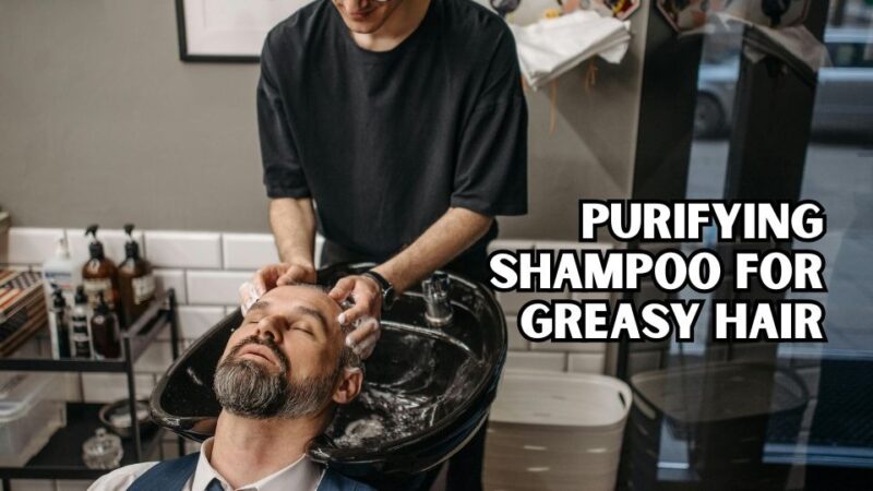 Purifying Shampoo for Greasy Hair