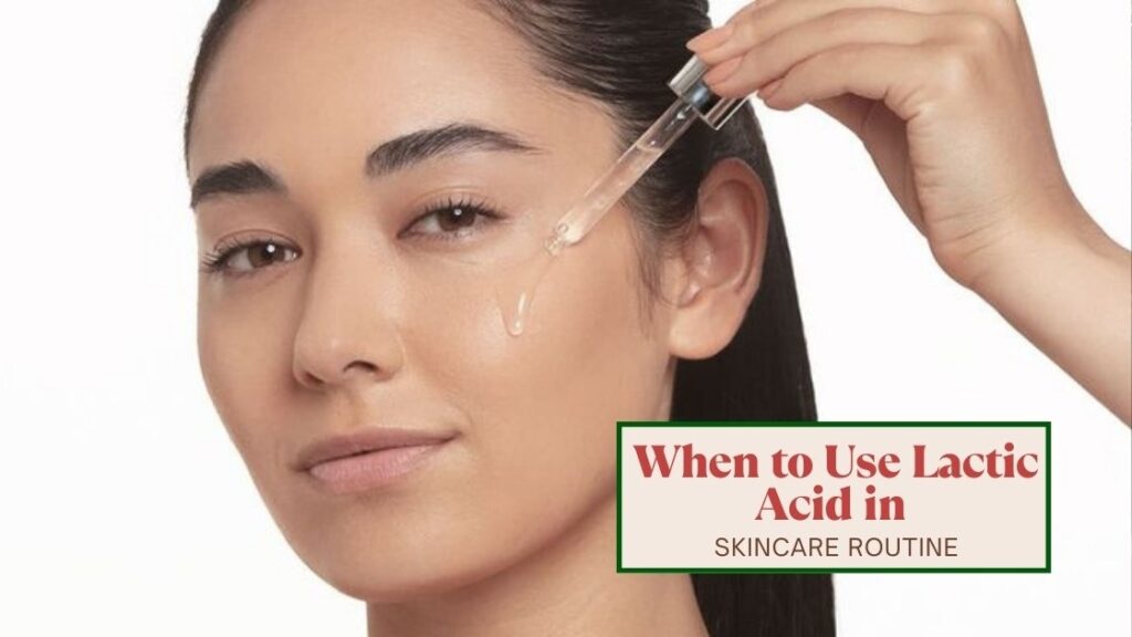 when to use lactic acid in skincare routine