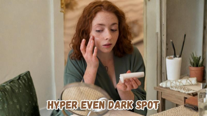 Hyper Even Dark Spot